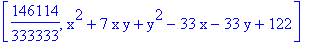 [146114/333333, x^2+7*x*y+y^2-33*x-33*y+122]
